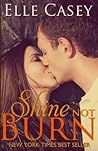 Shine Not Burn by Elle Casey