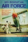 So I Bought an Air Force: The True Story of a Gritty Midwesterner in Somoza's Nicaragua