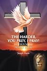 The Harder You Prey, I Pray!: In Jesus' Name Prayer Book