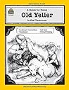 A Guide for Using Old Yeller in the Classroom (Literature Units)
