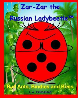 Zar-Zar the Russian Ladybeetle: Bull Ants, Bindies and Bees