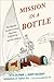 Mission in a Bottle: The Ho...