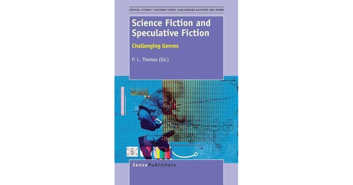 Science Fiction and Speculative Fiction Challenging Genres by P.L. Thomas