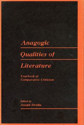 Anagogic Qualities of Literature (Yearbook of Comparative Criticism, Volume IV)