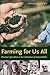 Farming for Us All: Practic...