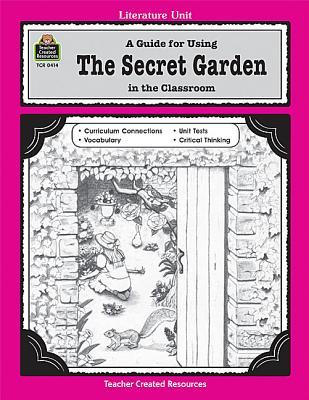 A Guide for Using The Secret Garden in the Classroom: A Literature Unit (Literature Units) (Ord#414)