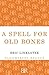 A Spell for Old Bones