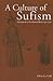 A Culture of Sufism: Naqshbandis in the Ottoman World, 1450-1700 (Medieval Middle East History)