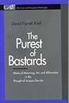 The Purest of Bastards: Works of Mourning, Art, and Affirmation in the Thought of Jacques Derrida (American and European Philosophy) The Purest of Bastards: Works of Mourning, Art, and Affirmation in the Thought of Jacques Derrida (American and European Philosophy)