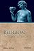 Religion: Antiquity and Its Legacy (Ancients & Moderns)