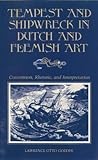 Tempest and Shipwreck in Dutch and Flemish Art by Lawrence O. Goedde