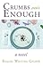 Crumbs aren't Enough by Raquel Whiting Gilmer