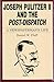 Joseph Pulitzer II and the “Post-Dispatch”: A Newspaperman's Life