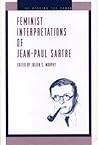 Feminist Interpretations of Jean-Paul Sartre by Julien S. Murphy Feminist Interpretations of Jean-Paul Sartre by Julien S. Murphy
