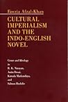 Cultural Imperialism and the Indo-English Novel: Genre and Ideology in R. K. Narayan, Anita Desai, Kamala Markandaya, and Salman Rushdie
