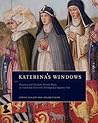 Katerina's Windows: Donation and Devotion, Art and Music, as Heard and Seen in the Writings of a Birgittine Nun