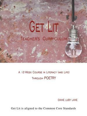 Get Lit: A 12-week Course in Literacy and Life Through Poetry Teacher's Curriculum
