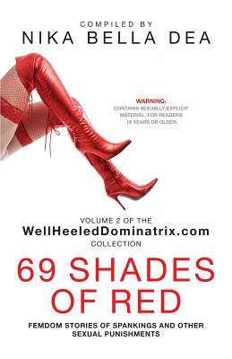 69 Shades of Red: Femdom Stories of Spankings and Other Sexual Punishments - Bend Over! You Know You Deserve It!