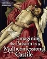 Imagining the Passion in a Multiconfessional Castile: The Virgin, Christ, Devotions, and Images in the Fourteenth and Fifteenth Centuries