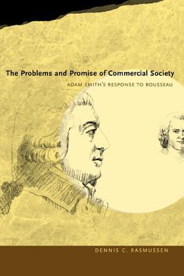 The Problems and Promise of Commercial Society: Adam Smith's Response to Rousseau