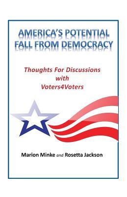 America's Potential Fall from Democracy: Thoughts and Discussions