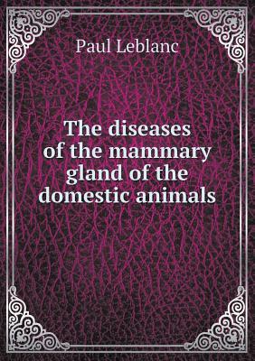 The Diseases of the Mammary Gland of the Domestic Animals