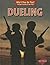 Dueling (Why'd They Do That? Strange Customs of the Past)