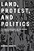 Land, Protest, and Politics: The Landless Movement and the Struggle for Agrarian Reform in Brazil