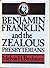 Benjamin Franklin and the Zealous Presbyterians