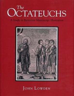 The Octateuchs: A Study in Byzantine Manuscript Illustration