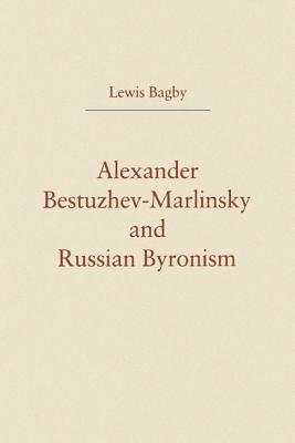 Alexander Bestuzhev-Marlinsky and Russian Byronism (Hardcover)