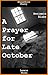 A Prayer for Late October by Benjamin Blake