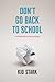 Don't Go Back to School: A Handbook for Learning Anything