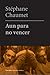 Aun para no vencer by Stéphane Chaumet
