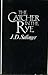 The Catcher in the Rye by J.D. Salinger
