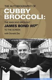 The Autobiography of Cubby Broccoli: The Man Who Brought JAMES BOND 007 to the Screen