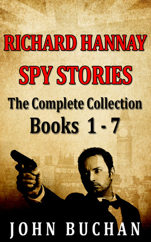 Richard Hannay [Spy Stories] [Books 1 - 7] [The Complete Collection]