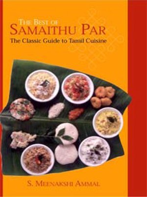 The Best of Samaithu Paar: The Classic Guide to Tamil Cuisine