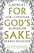 For God's Sake: An Atheist, a Jew, a Christian & a Muslim Debate Religion