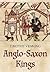 The Anglo-Saxon Kings