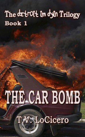 The Car Bomb (The detroit im dyin Trilogy, #1)