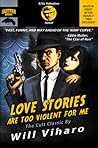 Love Stories Are Too Violent for Me: The Definitive Rerelease of the Cult Classic (Vic Valentine)