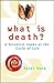 What is Death?: A Scientist...