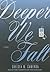 Deeper We Fall (Fall and Rise, #1)