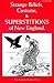 Strange Beliefs, Customs & Superstitions of New England (New England's Collectible Classics)
