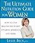The Ultimate Nutrition Guide for Women: How to Stay Healthy with Diet, Vitamins, Minerals, and Herbs