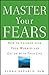 Master Your Fears by Linda Sapadin