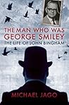 The Man who was George Smiley by Michael Jago