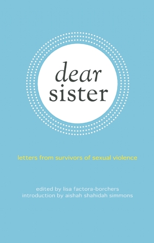 Dear Sister: Letters From Survivors of Sexual Violence (Paperback)