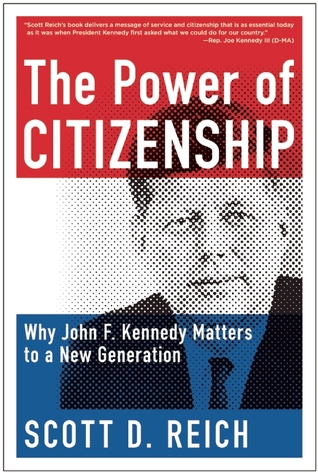 The Power of Citizenship: Why John F. Kennedy Matters to a New Generation (Hardcover)